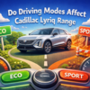 Do Driving Modes Affect Cadillac Lyriq Range?