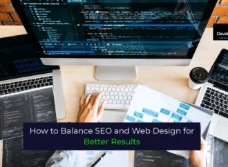 How to Balance SEO and Web Design for Better Results